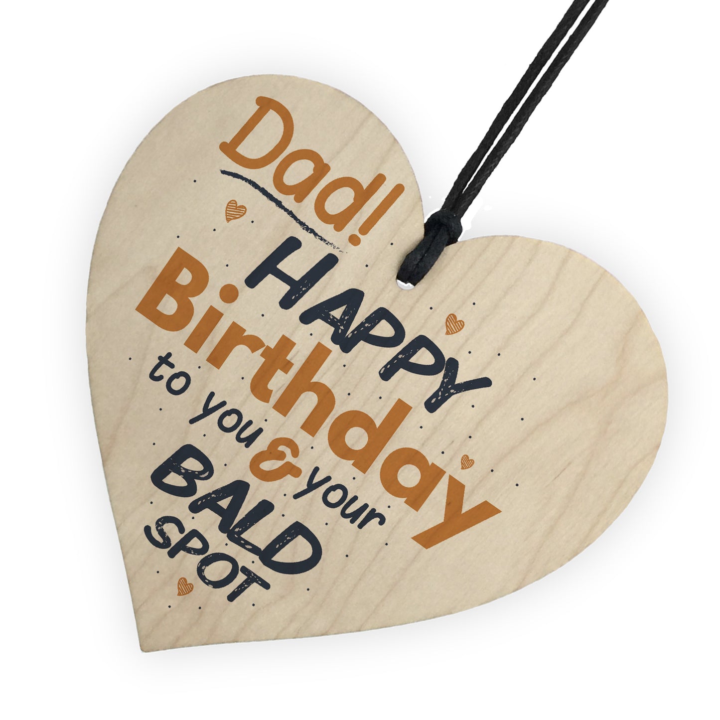Funny Bald Spot Happy Birthday Wooden Heart Dad Daddy Son