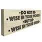 Be Wise In Your Deeds Wooden Freestanding Plaque Sign