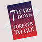 7 Years Down Forever To Go 7th Anniversary Card For Him Her