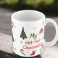 My Hot Hot Chocolate Funny Christmas Mug Gift For MUM DAD NAN