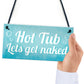 Novelty Hot Tub Sign Get Naked Garden Jacuzzi Shed Plaque Decor