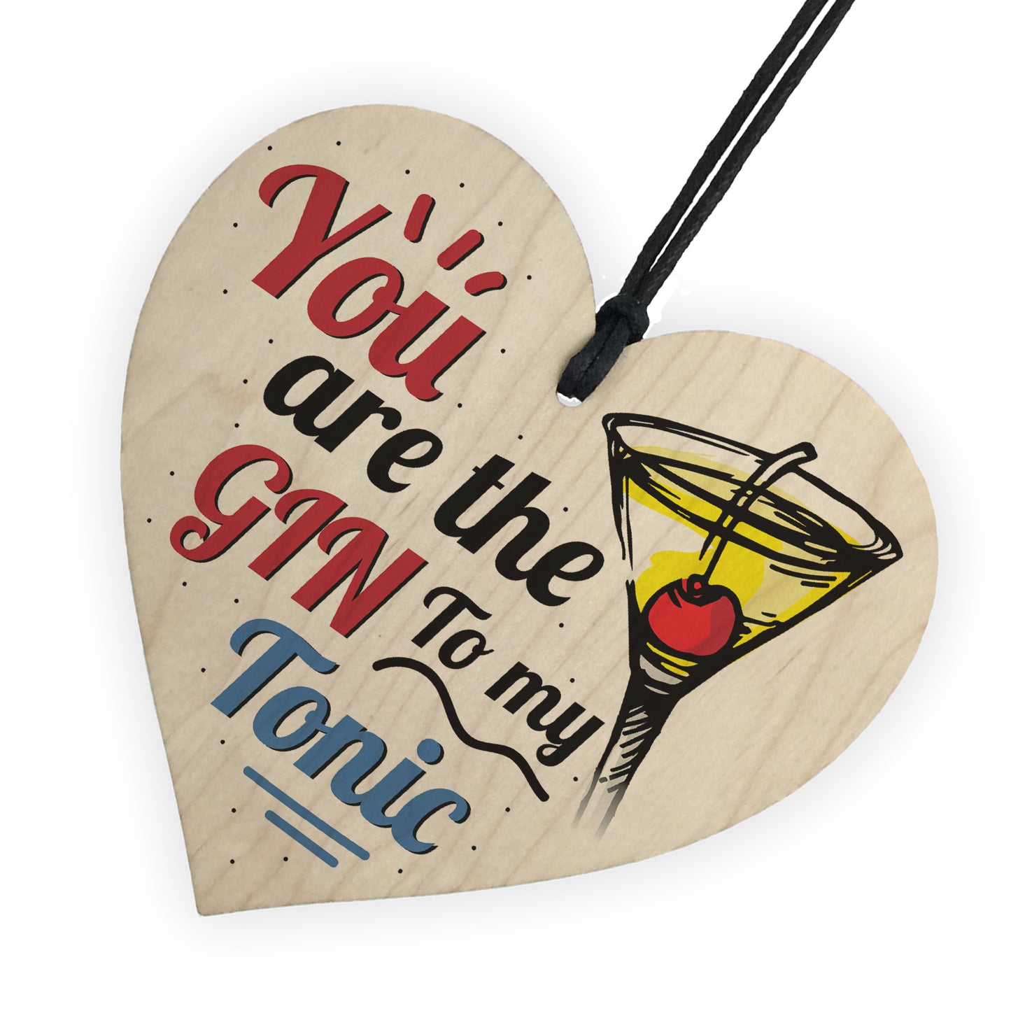 The Gin To My Tonic Gin & Tonic Alcohol Wood Heart Sign Gift