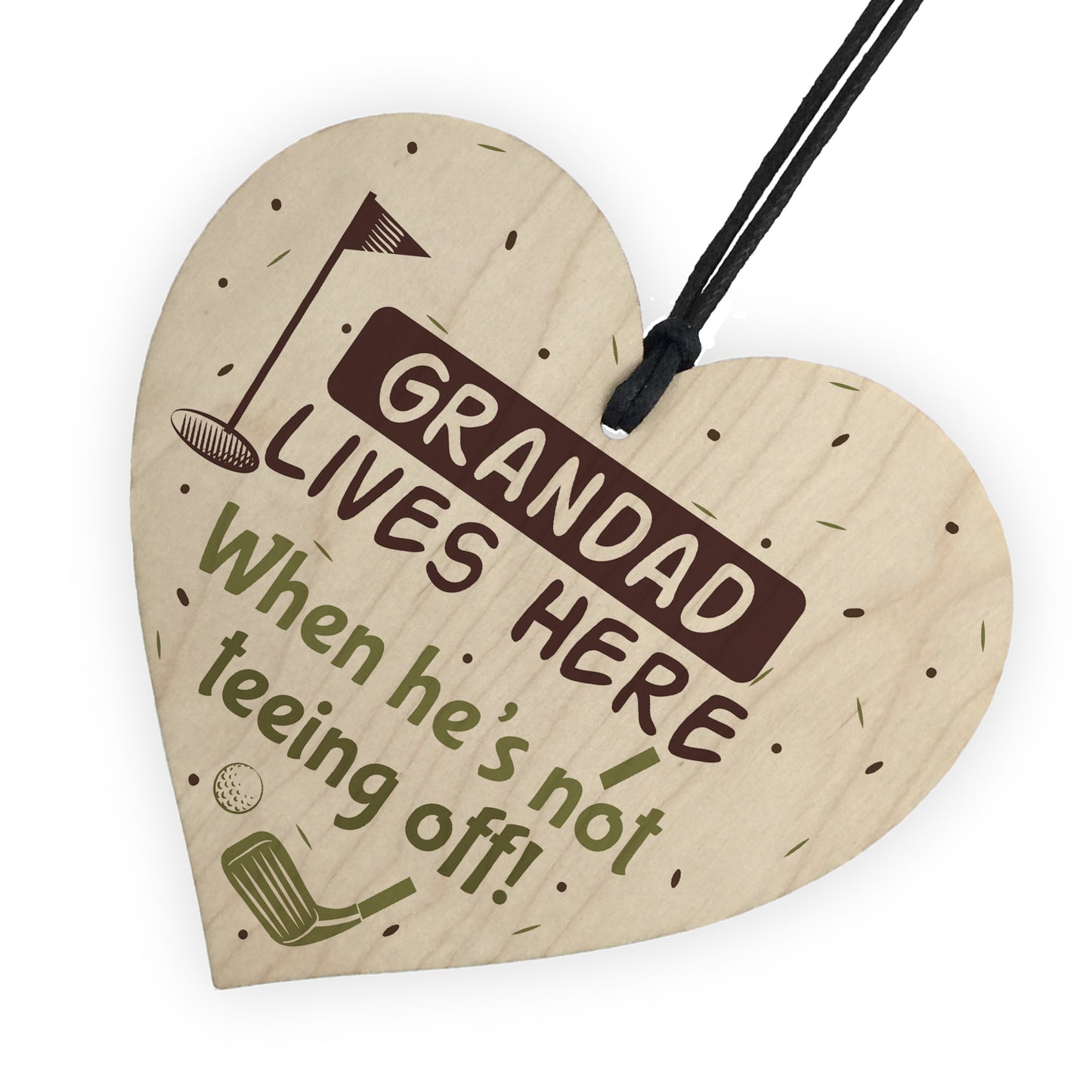 Grandad Lives Here When Hes Teeing Off Golf Sign Wooden Heart