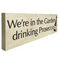 In The Garden Drinking Prosecco Wooden Freestanding Plaque