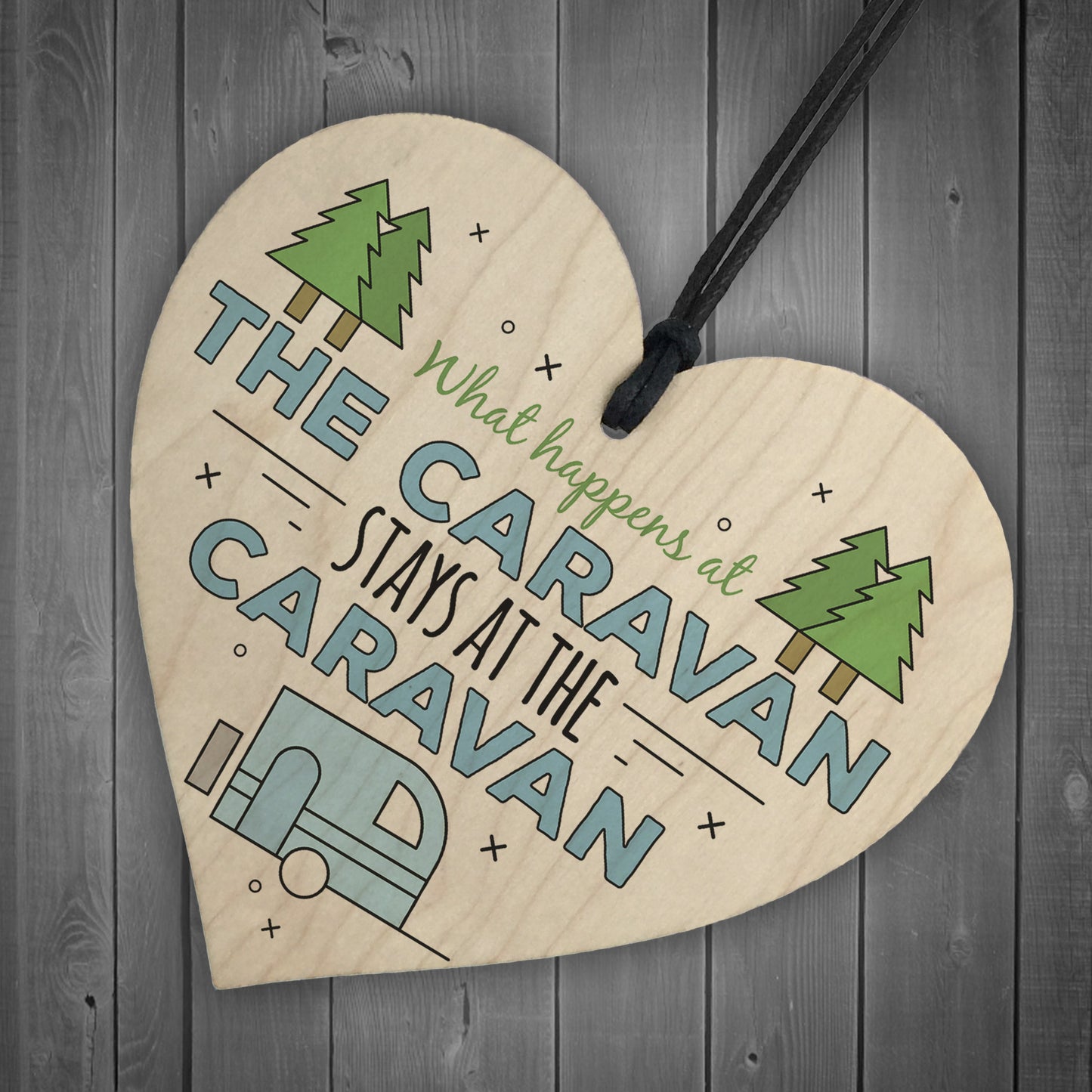 What Happens At The Caravan Novelty Wood Heart Camping Sign