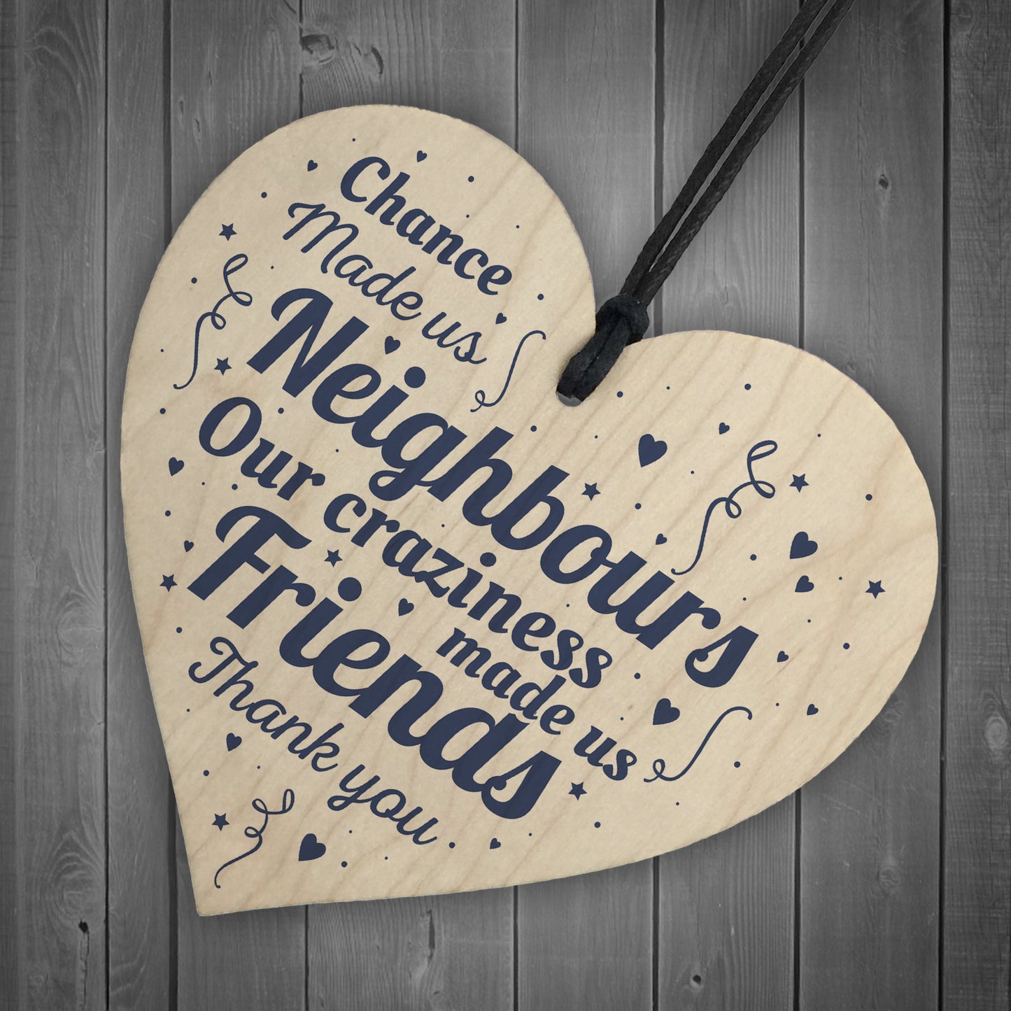 Chance Made Us Neighbours Friendship Gift Wooden Heart Plaque