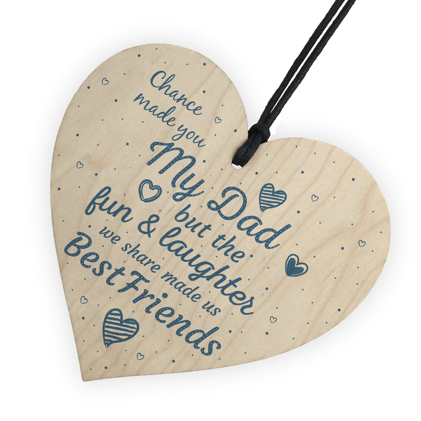 Chance Made You My Dad Fathers Day Wood Heart Sign Keepsake Gift