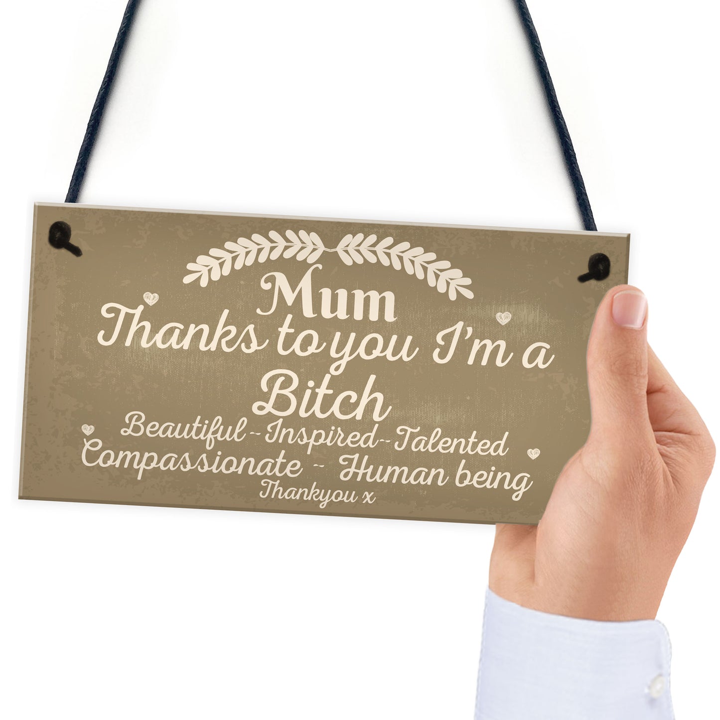 Mum Thanks To You I'm A Bitch Hanging Signs Mothers Day Plaques