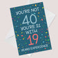 Quirky Funny 40th Birthday Card Novelty Friend Mum Dad Auntie