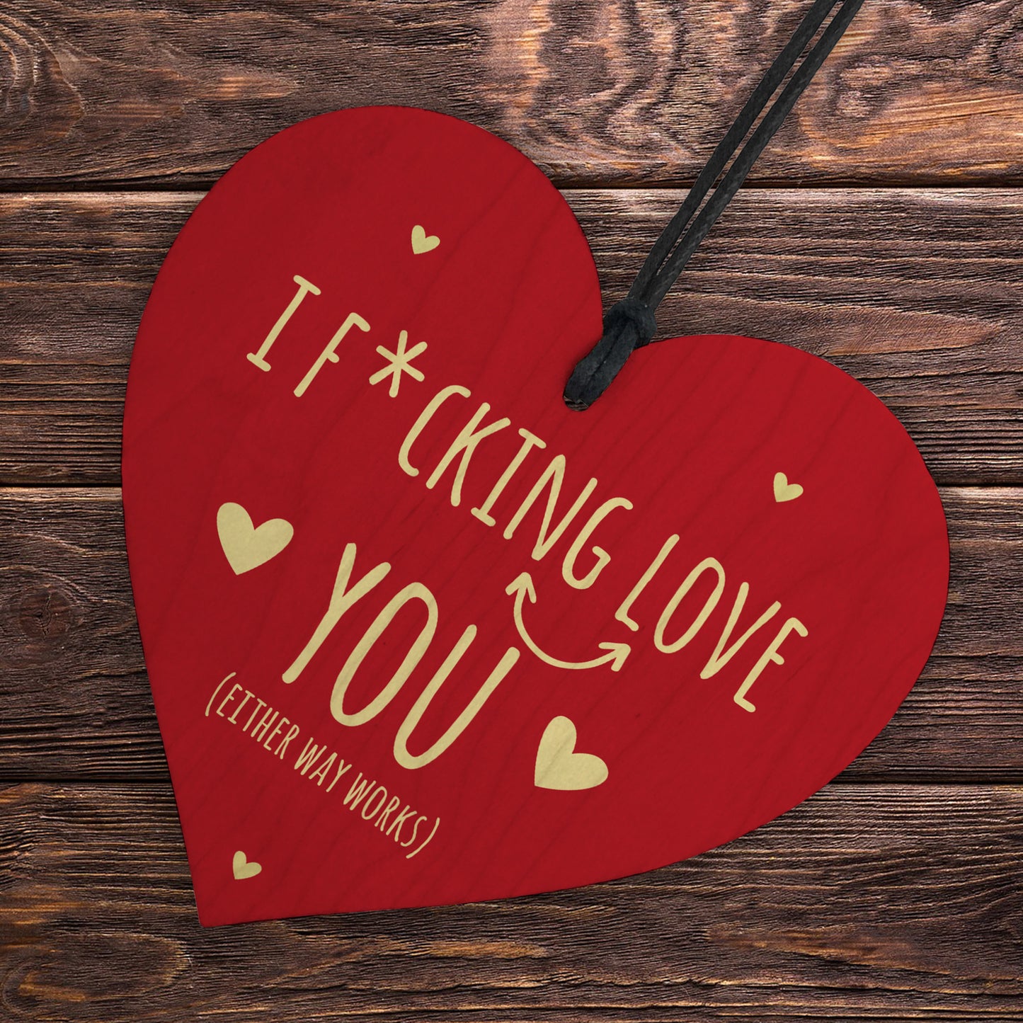 I LOVE YOU Gift For Valentines Funny Rude Wood Heart Plaque