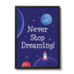 Never Stop Dreaming Quote Space Theme Framed Print Bedroom Sign