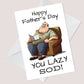 Funny Fathers Day Card LAZY SOD Dad Cards Joke Humour
