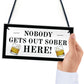 Funny Home Bar Sign Nobody Gets Out Sober Plaque Pub Garden