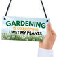 Funny Garden Signs I WET MY PLANTS Summerhouse Garden Shed Sign