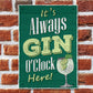 Always Gin O Clock Here Sign For Home Bar Gin Gift Gin O Clock