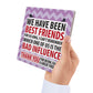 Best Friend Bad Influence Family Friendship Gift Hanging Plaque