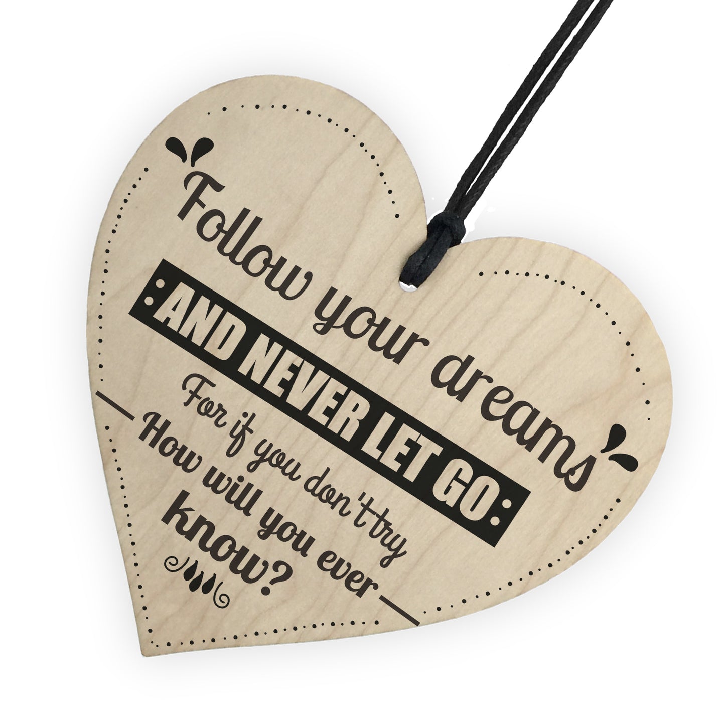 Follow Your Dreams Motivational Wooden Hanging Heart Sign