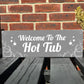 Hot Tub Welcome Plaque Wooden Outdoor Sign For Garden Home