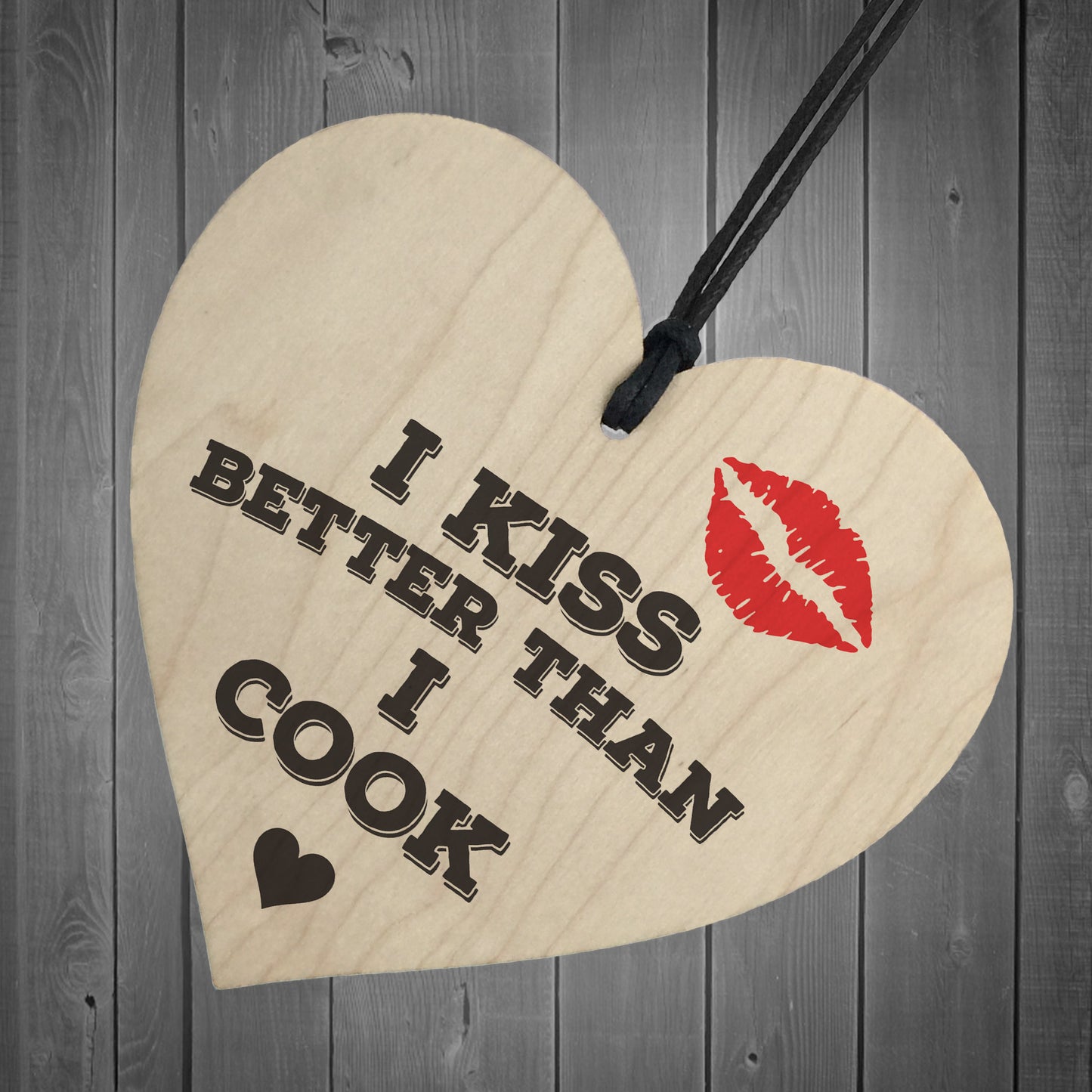 I Kiss Better Than I Cook Novelty Wooden Hanging Heart