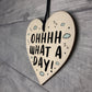 Oh What A Day Wooden Heart Funny Home Decor Sign Friendship