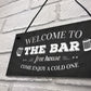 Welcome Pub Beer Bar Funny Wall Sign Gift Present Landlord