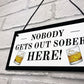 Funny Home Bar Sign Nobody Gets Out Sober Plaque Pub Garden