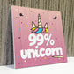99% Unicorn Pink Art Hanging Wall Girls Bedroom Plaque Sign