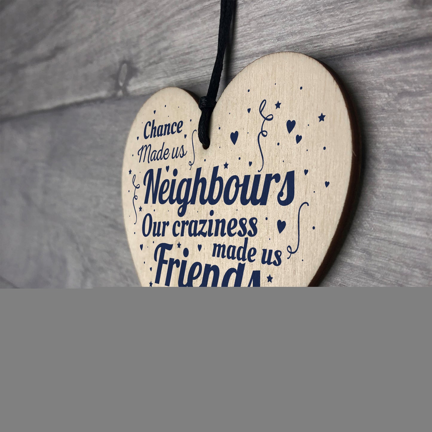 Chance Made Us Neighbours Friendship Gift Wooden Heart Plaque