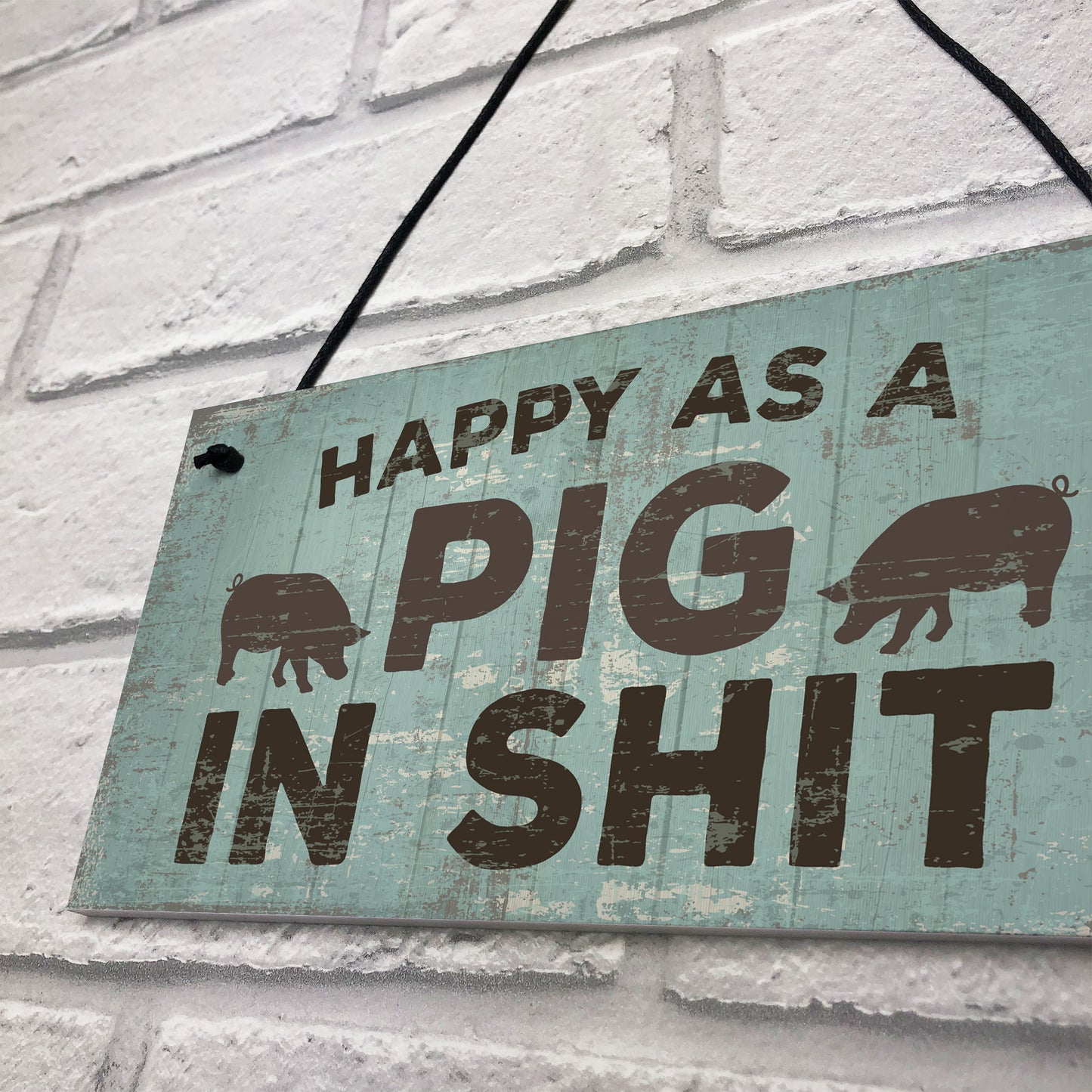 Happy As A Pig In Sh*t Wall Plaque Shabby Chic Garage Fence Sign