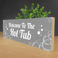 Hot Tub Welcome Plaque Wooden Outdoor Sign For Garden Home