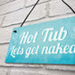 Novelty Hot Tub Sign Get Naked Garden Jacuzzi Shed Plaque Decor