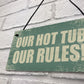 Hot Tub Our Rules Hanging Garden Shed Plaque Jacuzzi FRIEND Gift