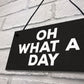 OH WHAT A DAY Funny Hanging Home Decor Bar Home Sign Office
