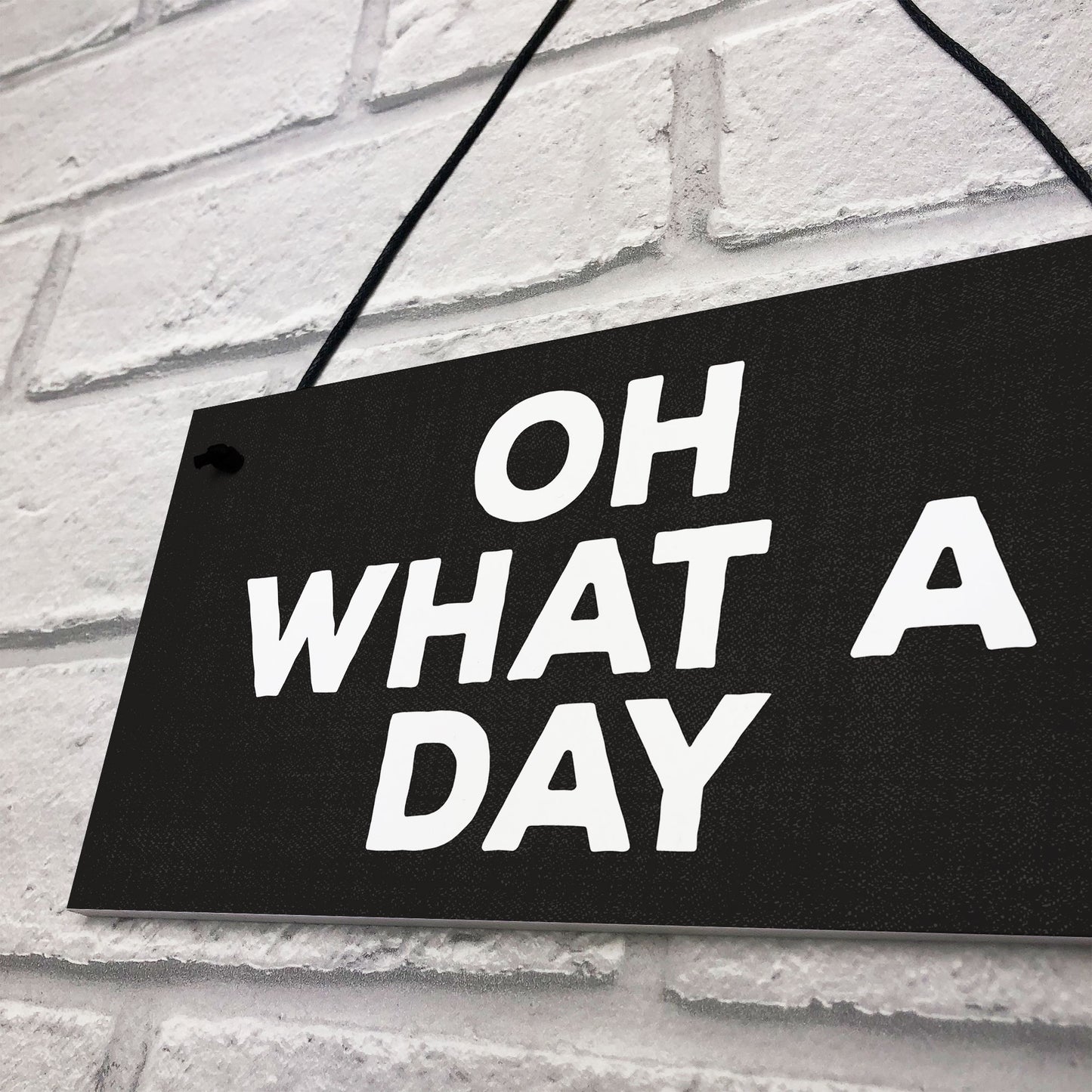 OH WHAT A DAY Funny Hanging Home Decor Bar Home Sign Office