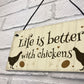 Life Is Better Funny Chicken Sign For Hen House Chicken House