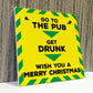 Funny Get Drunk Pub Bar Lockdown Gift Sign Christmas Gift Plaque
