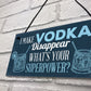 Funny Make Vodka Disappear Alcohol Gift Man Cave Home Bar Sign