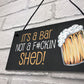 Funny Home Bar Sign NOT A SHED Novelty Hanging Garden Shed Bar