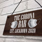 The Corona Bar Lockdown Sign Novelty Bar Hanging Sign Man Cave