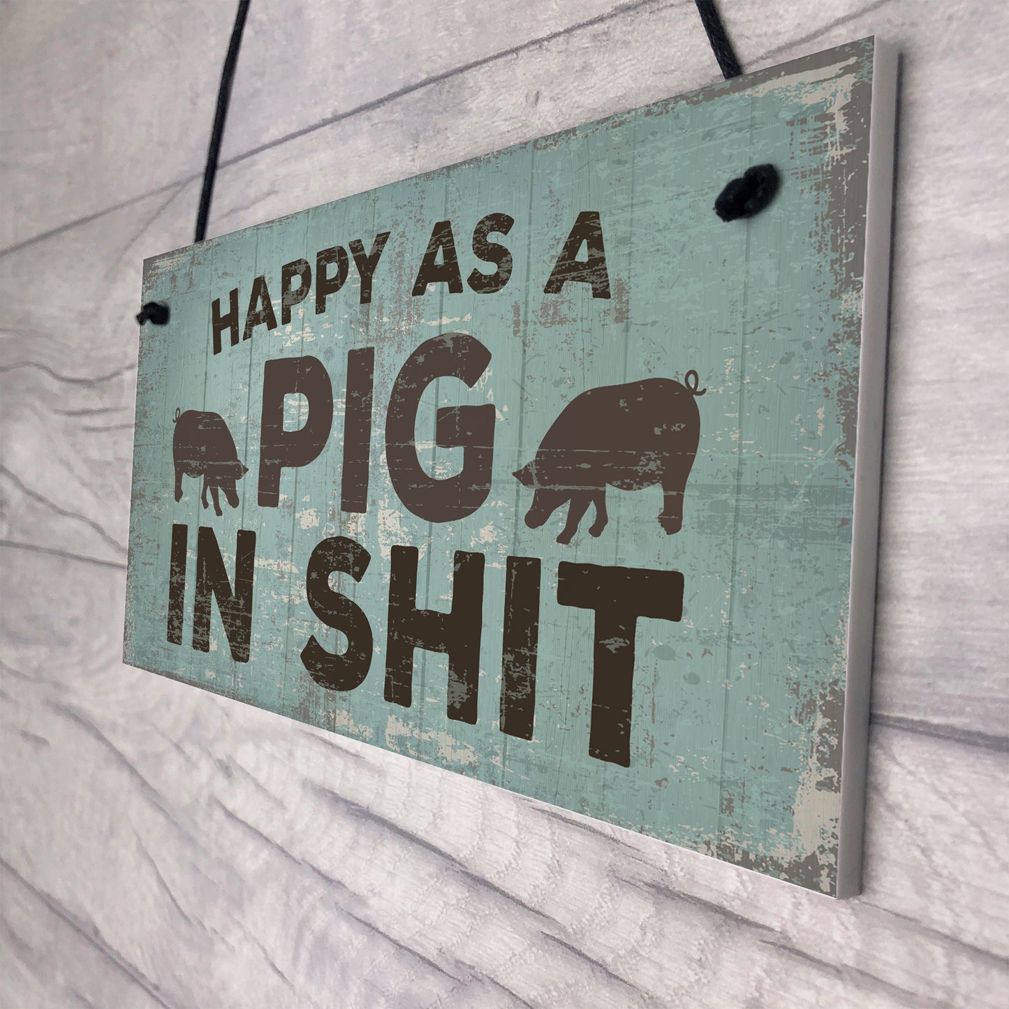 Happy As A Pig In Sh*t Wall Plaque Shabby Chic Garage Fence Sign