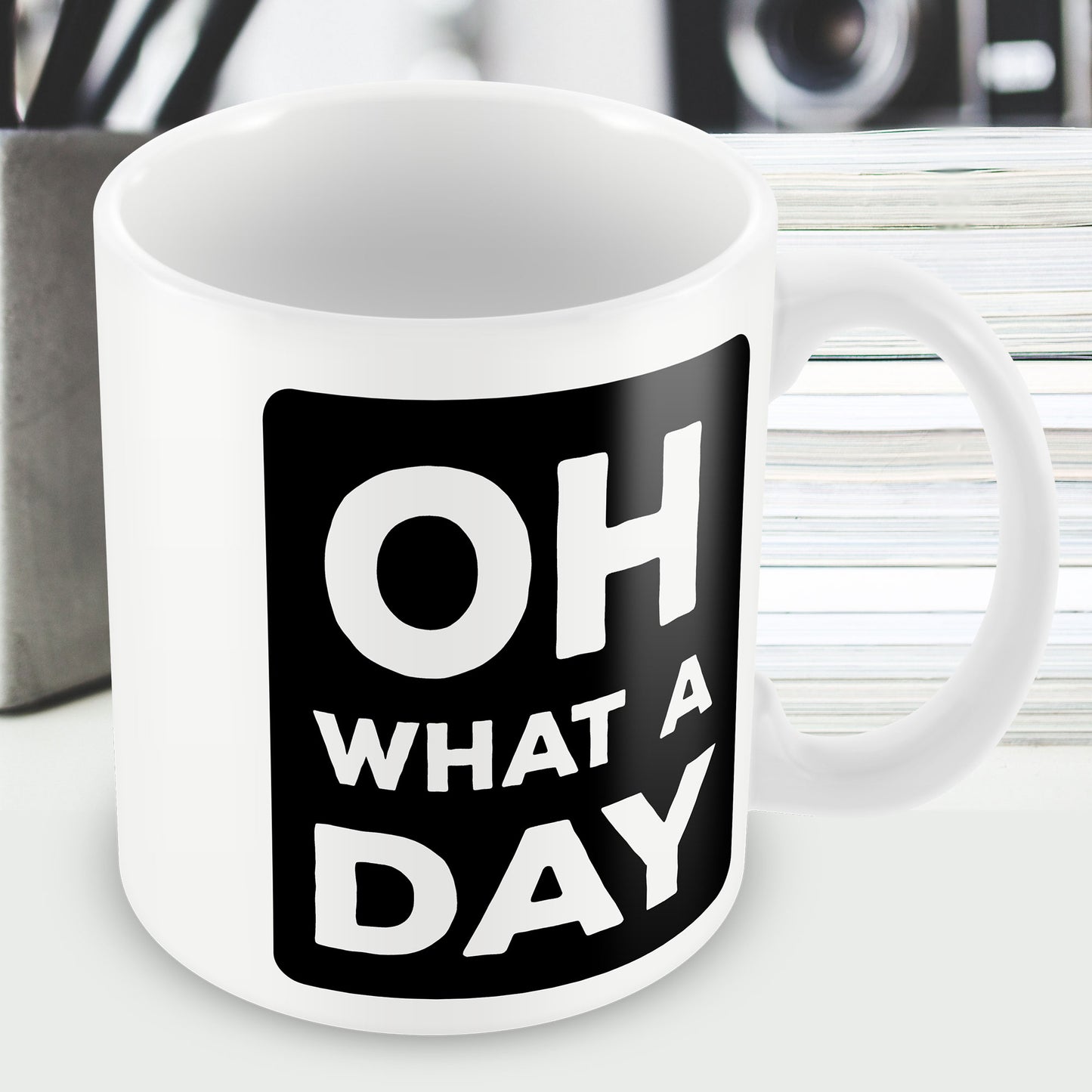 Funny Mug OH WHAT A DAY Home Office Novelty Gift For Him Her