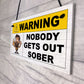 Funny Joke Nobody Gets Out Sober Hanging Home Bar Sign Man Cave