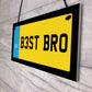 Best Bro Novelty Number Plate Sign Birthday Gift For Brother