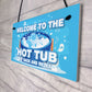 Hot Tub Signs And Plaques For Garden Summerhouse Shed Sit Back