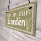 Im In Our Garden Novelty Door Plaque Summer House Sign GIFT