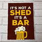Funny Bar Sign Shed Sign ITS NOT A SHED Bar Signs And Plaques